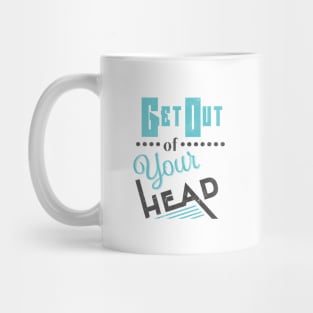 Get Out of Your Head Mug